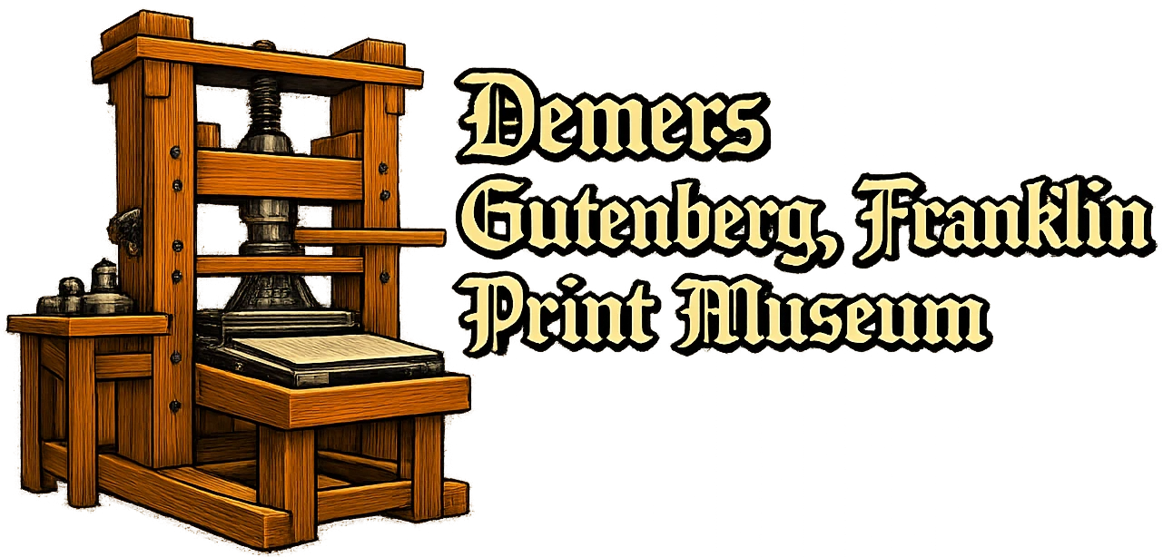 Demers, Gutenberg, Franklin Print Museum